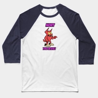 Mort, You Devil! Baseball T-Shirt